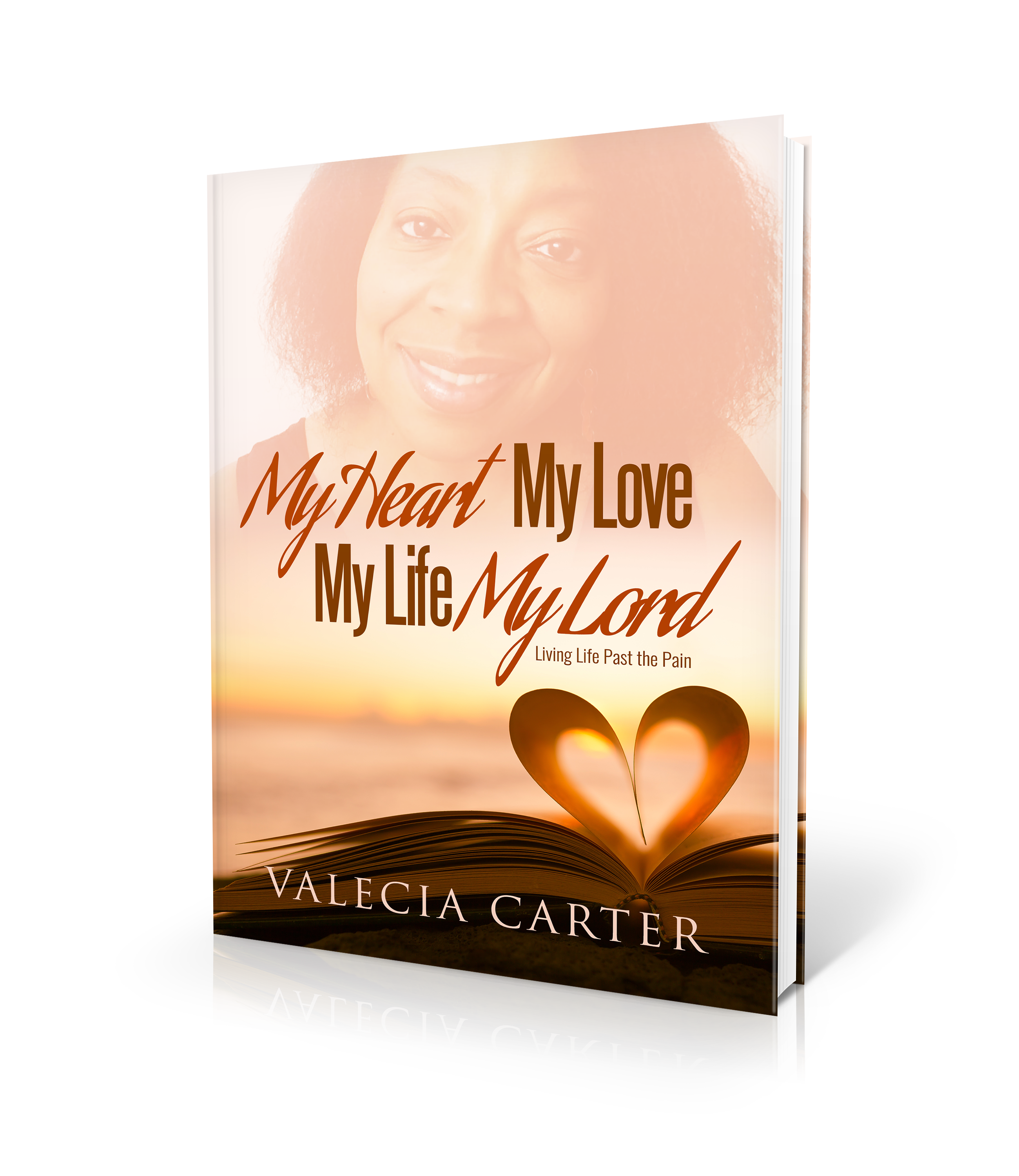 my_heart_my_love_my_life_my_lord_living_past_the_pain_valecia_carter